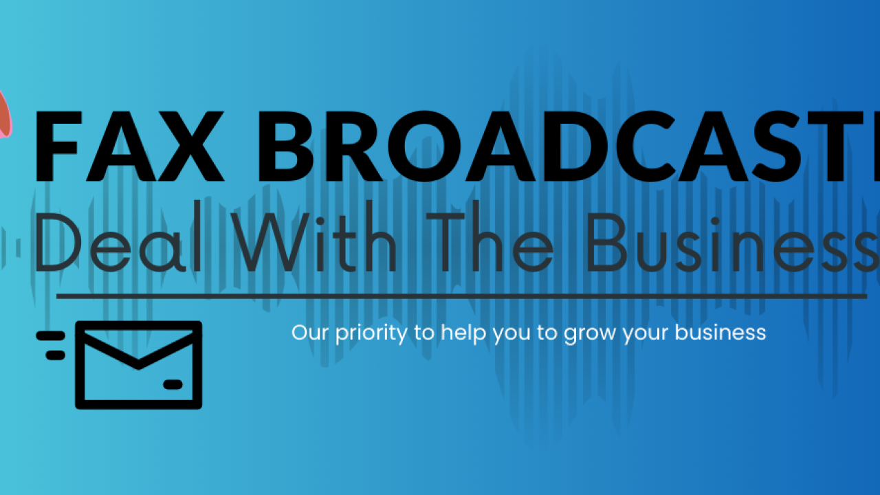 Fax Broadcasting: A Beginner's Roadmap to Success for Growing Your Business