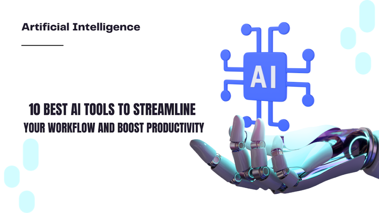 10 Best AI Tools to Streamline Your Workflow and Boost Productivity