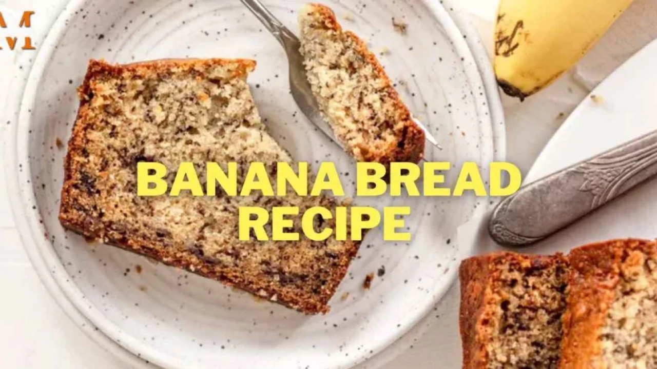 How to Make the Banana Bread Recipe Easy? Step by Step Guide